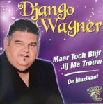 Django Wagner - maar toch blijf jij me trouw