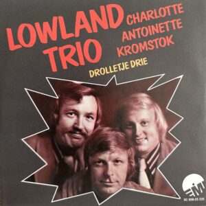 Lowland Trio - Charlotte, Antoinette, Kromstok-Drolletje drie