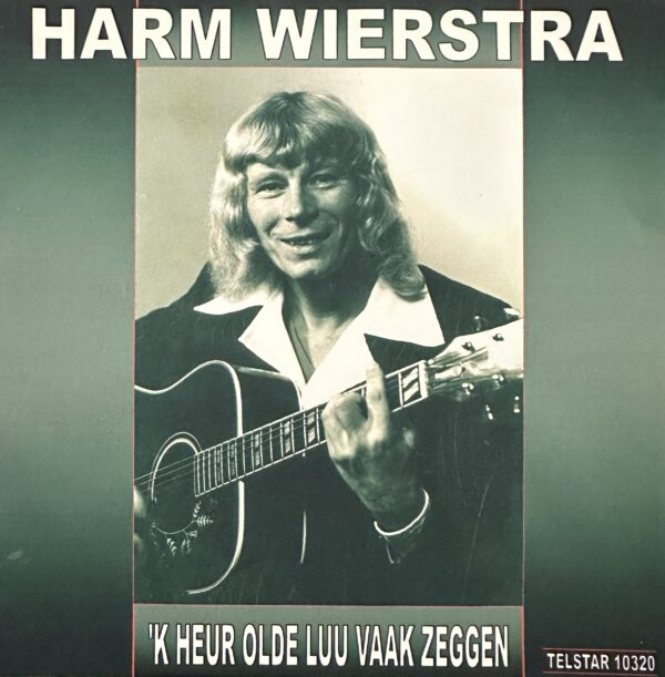 Harm  Wierstra - ‘k heur olde luu vaak zeggen.