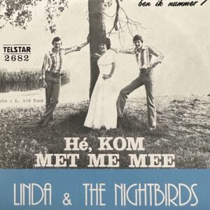 Linda & The Nightbirds - Hè kom met me mee - Ben ik nummer 7