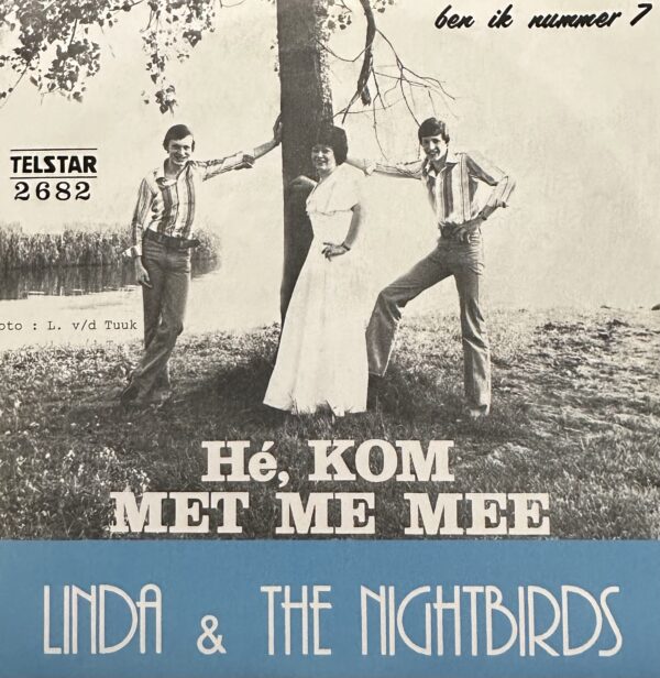 Linda & The Nightbirds - Hè kom met me mee - Ben ik nummer 7