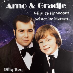 Arno & Gradje - Mijn zusje woont achter de sterren - Billy Boy