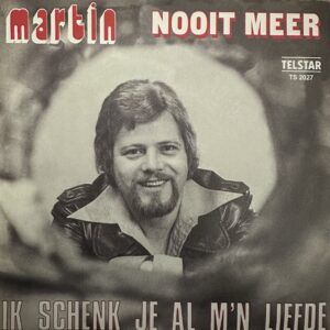 Martin - Ik schenk je al m’n liefde - Nooit meer