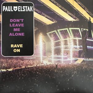 Paul Elstak - Don’t leave me alone - Rave on