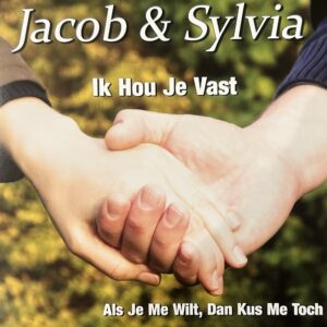 Jacob & Sylvia - Ik hou je vast - Als je me wilt, dan kus me toch
