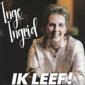 Ingrid - Ik heb me weer vergist - Ik leef !