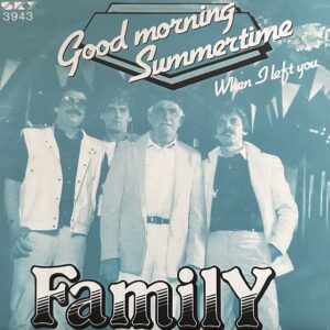 Family - Good morning summertime - When I left you