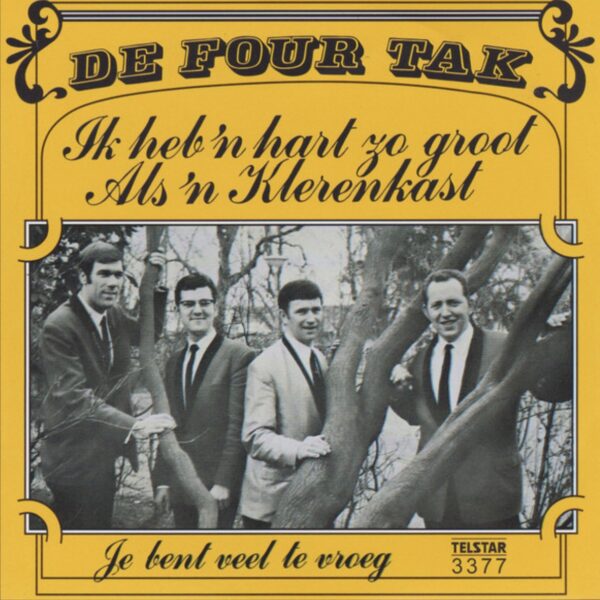 De Four Tak - Ik heb ‘n hart zo groot als ‘ n klerenkast - Je bent veel te vroeg