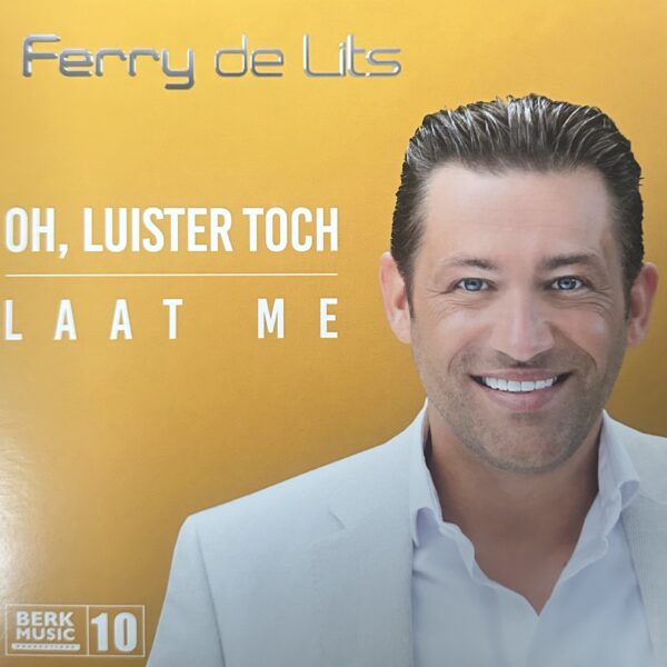 Ferry de Lits - Oh , luister toch - Laat me