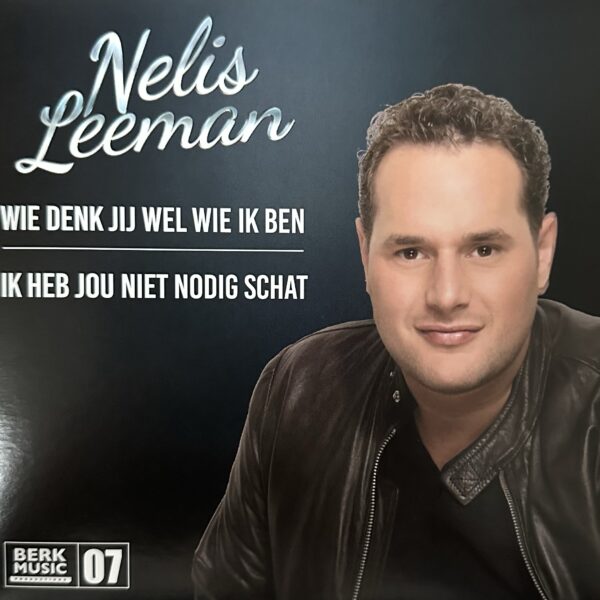 Nelis Leeman - Wie denk jij wel wie ik ben - Ik heb jou niet nodig schat