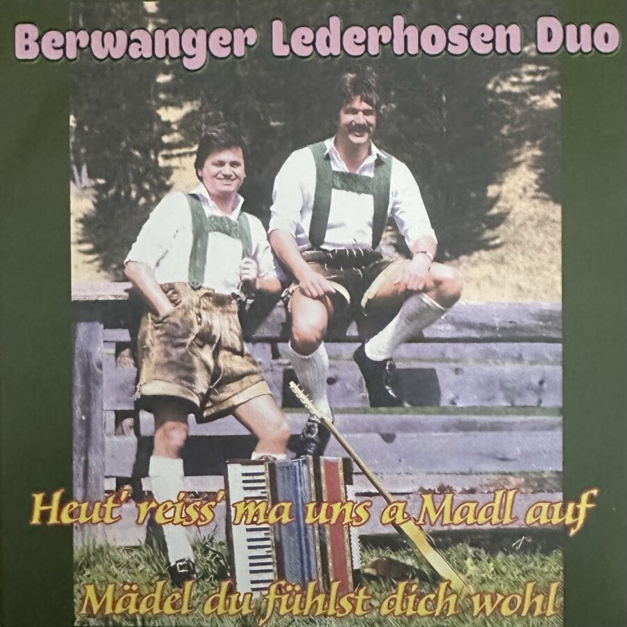 Berwanger Lederhosen Duo - Heut reiss ma uns  a madl auf - Madel du fuhlst dich whol