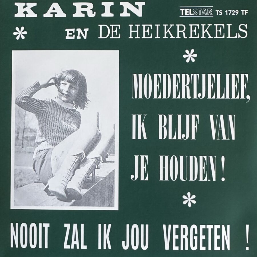 Karin en de Heikrekels - Moedertjelief, ik blijf van je houden - Nooit zal ik vergeten